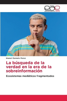 Paperback La búsqueda de la verdad en la era de la sobreinformación [Spanish] Book