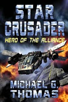 Hero of the Alliance - Book #1 of the Star Crusader