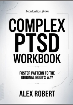 Paperback Inculcation from Complex PTSD: Foster Pattern to the original book's way Book