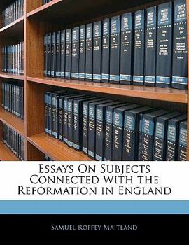 Paperback Essays on Subjects Connected with the Reformation in England Book