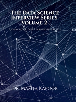 Hardcover The Data Science Interview Series - Volume 2: Advanced ML, Deep Learning and Practice Book
