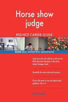 Horse show judge RED-HOT Career Guide; 2520 REAL Interview Questions
