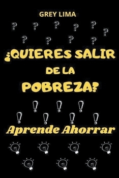 Paperback ¿Quieres Salir de la Pobreza? Aprende Ahorrar [Spanish] Book