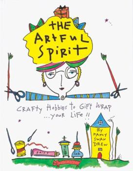 Hardcover The Artful Spirit: Crafty Hobbies to Gift Wrap... Your Life! Book