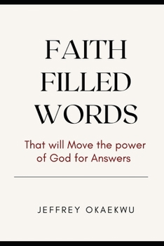 Paperback Faith Filled Words: That Will Move the Power of God for Answers Book