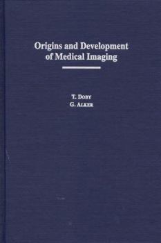 Origins and Development of Medical Imaging (Medical Humanites)