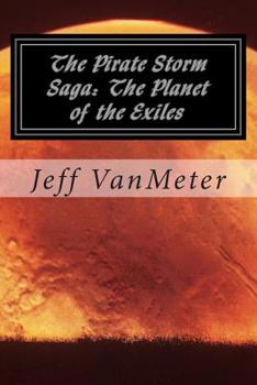 Paperback The Pirate Storm Saga: The Planet of the Exiles Book