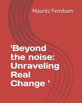 Paperback 'Beyond the noise: Unraveling Real Change ' Book