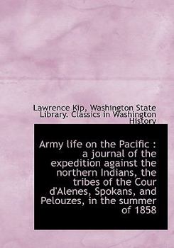 Paperback Army Life on the Pacific: A Journal of the Expedition Against the Northern Indians, the Tribes of T Book