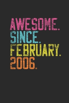 Awesome Since February 2006: Birthday Gift Idea for Women And Men - Dotted Bullet Grid Notebook / Journal (6 X 9)