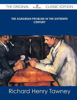 Paperback The Agrarian Problem in the Sixteenth Century - The Original Classic Edition Book
