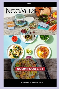 2021 NOOM DIET: Beginner's Guide To Following The Noom diet For Weight Loss Includes Meal Plan And Delicious Recipes