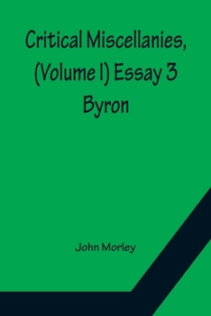 Paperback Critical Miscellanies, (Volume I) Essay 3: Byron Book