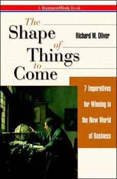 Hardcover The Shape of Things to Come: 7 Imperatives for Winning in the New World of Business Book