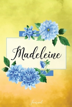 Paperback Madeleine Journal: Blue Dahlia Flowers Personalized Name Journal/Notebook/Diary - Lined 6 x 9-inch size with 120 pages Book