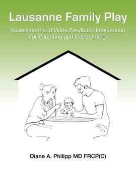 Lausanne Family Play: Assessment and Video Feedback Intervention for Parenting and Coparenting