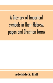 Paperback A glossary of important symbols in their Hebrew, pagan and Christian forms Book