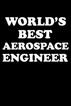 Paperback World's Best Aerospace Engineer: Aerospace Engineer Gifts - Blank Lined Notebook Journal - (6 x 9 Inches) - 120 Pages Book