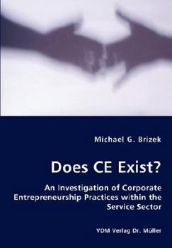 Paperback Does CE Exist? - An Investigation of Corporate Entrepreneurship Practices within the Service Sector Book