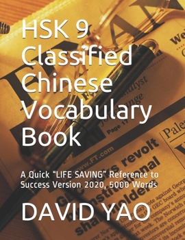 HSK 9 Classified Chinese Vocabulary Book: A Quick LIFE SAVING Reference to Success Version 2020, 5000 Words