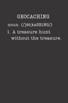 Geocaching: Funny Geocaching Gifts - Small Lined Journal or Notebook (Card Alternative) (Definition, Humor)