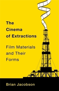 Paperback The Cinema of Extractions: Film Materials and Their Forms Book