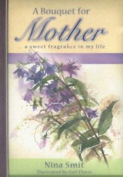 Hardcover A Bouquet for Mother: A Sweet Fragrance in My Life Book