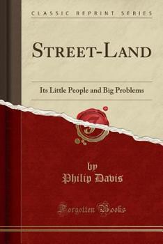 Paperback Street-Land: Its Little People and Big Problems (Classic Reprint) Book