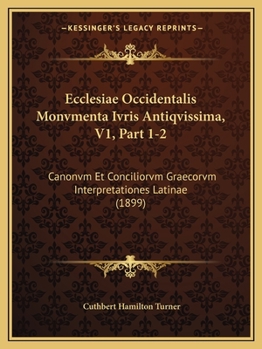 Paperback Ecclesiae Occidentalis Monvmenta Ivris Antiqvissima, V1, Part 1-2: Canonvm Et Conciliorvm Graecorvm Interpretationes Latinae (1899) [Latin] Book