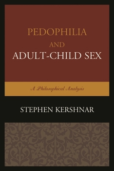 Paperback Pedophilia and Adult-Child Sex: A Philosophical Analysis Book