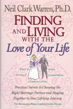 Hardcover Finding and Living with the Love of Your Life: Practical Secrets to Choosing the Right Marriage Partner and Staying Together in Your Lifelong Journey Book