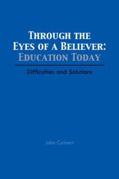 Paperback Through the Eyes of a Believer: Education Today: Difficulties and Solutions Book