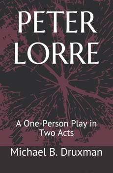 Paperback Peter Lorre: A One-Person Play in Two Acts Book
