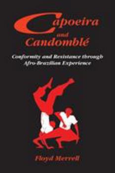 Paperback Capoeira and Candomblé: Conformity and Resistance through Afro-Brazilian Experience Book