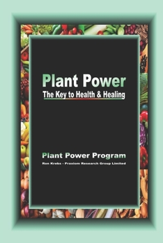 Plant Power: The Key to Health & Healing