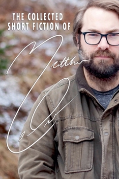 The Collected Short Fiction of Matthew LeDrew
