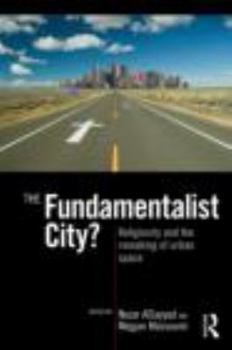 Paperback The Fundamentalist City?: Religiosity and the Remaking of Urban Space Book