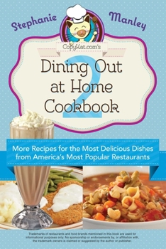 Paperback Copykat.Com's Dining Out at Home Cookbook 2: More Recipes for the Most Delicious Dishes from America's Most Popular Restaurants Book