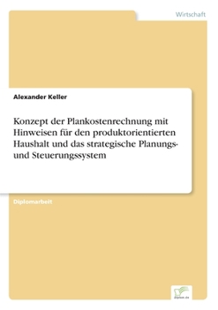 Paperback Konzept der Plankostenrechnung mit Hinweisen für den produktorientierten Haushalt und das strategische Planungs- und Steuerungssystem [German] Book