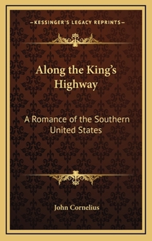 Hardcover Along the King's Highway: A Romance of the Southern United States Book