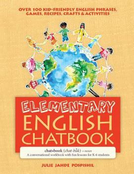 Paperback Elementary English Chatbook: A conversational workbook with fun lessons for K-6 students Book