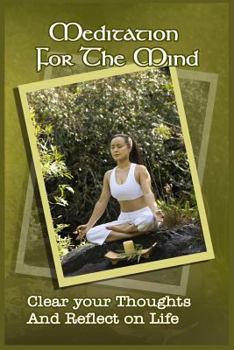 Paperback Meditation For The Mind: Clear Your Thoughts And Reflect On Life Book