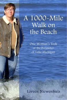 A 1,000-Mile Walk on the Beach: One Woman's Trek of the Perimeter of Lake Michigan (A 1,000 MILE ADVENTURE #1) - Book  of the A 1,000 Mile Adventure