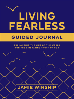 Paperback Living Fearless Guided Journal: Exchanging the Lies of the World for the Liberating Truth of God Book