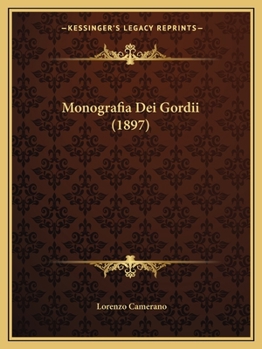 Paperback Monografia Dei Gordii (1897) [Italian] Book