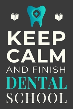 Paperback Keep Calm and Finish Dental School: Funny Dentist Hygienist Student Journal Notebook Gift Book