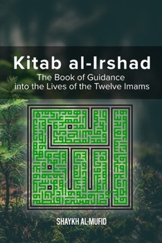 Paperback Kitab Al-Irshad: The Book of Guidance into the Lives of the Twelve Imams Book