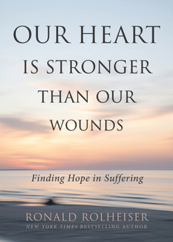 Paperback Our Heart Is Stronger Than Our Wounds: Finding Hope in Suffering Book