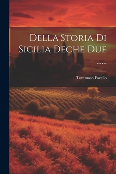 Paperback Della Storia Di Sicilia Deche Due ...... [Italian] Book