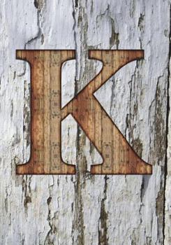 Paperback K: Monogram Notebook - College Ruled - Writers Notebook - Personalized Gift - Wood Plank Background Book